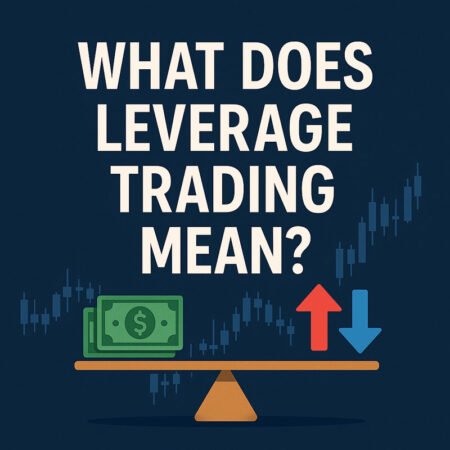 What Does Leverage Trading Mean? A Beginner’s Guide to Forex Leverage